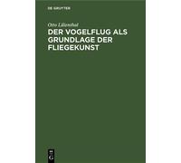 Otto Lilienthal Der Vogelflug als Grundlage der Fliegekunst (Copertina rigida)
