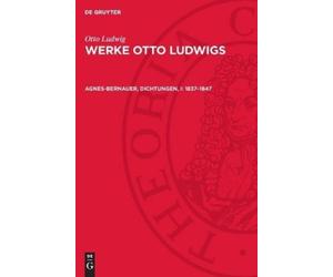 Otto Ludwig Agnes-Bernauer, Dichtungen, I: 1837-1847 (Copertina rigida)