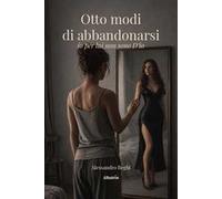 Otto modi di abbandonarsi. Io per lui non sono D'io