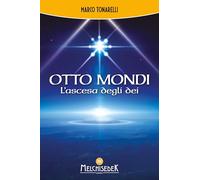 Libri Tonarelli Marco - Otto Mondi. L'ascesa Degli Dei