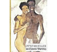 'OTTO MUELLER: 100 Curated Paintings'; Luxury Coffee Table Book with High Quality Art Prints; Large A4 Size (8.5x11.69"); Premium Archival-Quality ... on Black; With Gallery-Style Commentaries