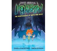 Otto Normal's Monsterton: The Disappearance of White Pine Beach: Volume 1