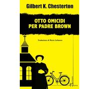 OTTO OMICIDI PER PADRE BROWN - CHESTERTON GILBERT KEITH - HOMO SCRIVENS