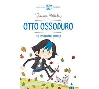 Otto Ossoduro e il mistero del cortile. Ediz. a colori