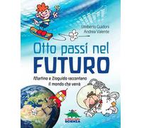 Otto passi nel futuro. Martino e Zioguido raccontano il mondo che verrà