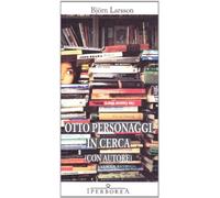 Otto personaggi in cerca (con autore) - Larsson Björn