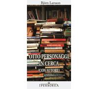 Otto personaggi in cerca (con autore) - Larsson Björn