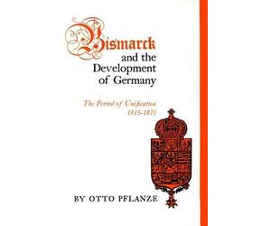 Otto Pflanze Bismarck and the Development of Germany (Tascabile)