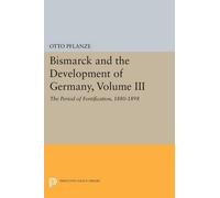 Otto Pflanze Bismarck and the Development of Germany, Volume III (Tascabile)