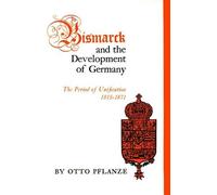 Otto Pflanze Pflanze Bismarck and the Development of Germany (Tascabile)