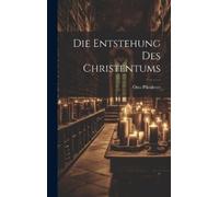 Otto Pfleiderer Die Entstehung des Christentums (Copertina rigida)