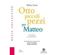 Otto piccoli pezzi per Matteo. Per pianoforte