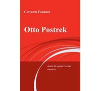 Otto Postrek. Storia di sopravvivenza emotiva