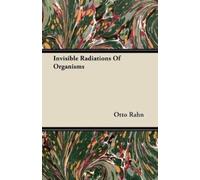 Otto Rahn Invisible Radiations Of Organisms (Tascabile)
