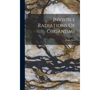 Otto Rahn Invisible Radiations Of Organisms (Tascabile)
