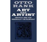 Art and Artist: Creative Urge and Personality Development by Otto Rank