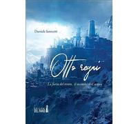 Libri Iannetti Daniele - Otto Regni. La Furia Del Vento, Il Sussurro Dell'acqua