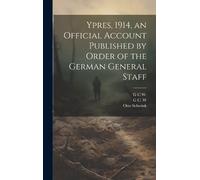 Otto Schwink G Ypres, 1914, an Official Account Published by (Copertina rigida)