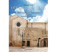 Otto secoli di storia. La chiesa di Maria Santissima Annunziata a Castro. ...