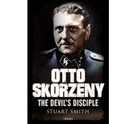 Otto Skorzeny: The Devil’s Disciple - NUOVO