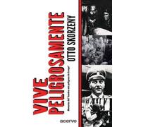 Otto Skorzeny Vive Peligrosamente (Tascabile)