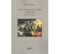 Otto studi sul vetro a Firenze secoli XIV-XVIII - [Edifir]