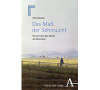 Otto Teischel Das Maß der Sehnsucht: Versuch über das Wesen d (Copertina rigida)