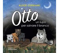 Otto, un lupo per salvare il branco. Ediz. illustrata