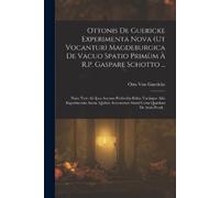 Otto Von Gueric Ottonis De Guericke Experimenta Nova (Ut Vocantur) M (Tascabile)