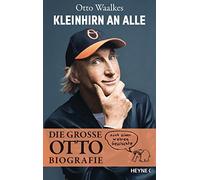 Otto Waalkes Kleinhirn an alle: Die große Ottobiografie - Nach einer (Tascabile)
