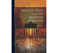 Otto Zur Linde Heinrich Heine und die Deutsche Romantik (Tascabile)