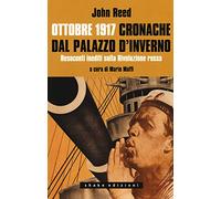 Ottobre 1917. Cronache dal Palazzo d'Inverno