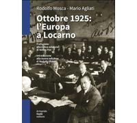 Ottobre 1925. L'Europa a Locarno - 2025 - Armando Dadò Editore