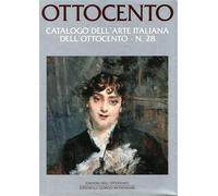 Ottocento. Catalogo dell'arte italiana dell'Ottocento (Vol. 28)