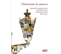 Ottocento in museo. Sguardi sul patrimonio del XIX secolo dei Musei Civici di Genova
