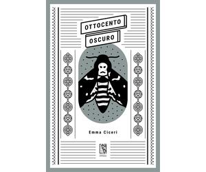 Ottocento oscuro - Ciceri Emma