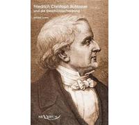 Ottokar Lorenz Der Historiker Friedrich Christoph Schlosser und die (Tascabile)