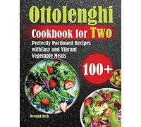 Ottolenghi cookbook for two: 100+ perfectly portioned recipes with easy an...