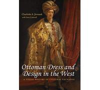 Ottoman Dress & Design in the West: A Visual History of Cultural Exchange
