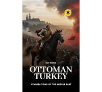 Ottoman Turkey: Civilizations of the Middle East: PART TWO: 8