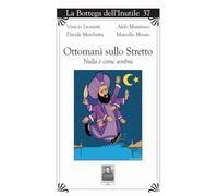 Ottomani Sullo Stretto. Nulla è Come Sembra - - 2023