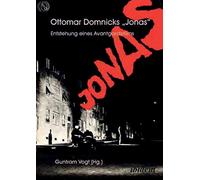Ottomar Domnicks JONAS. Entstehung eines Avantgardefilms: Materialien und Dokumente. Aus dem Nachlass herausgegeben und kommentiert von Guntram Vogt