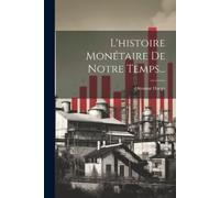 Ottomar Haupt L'histoire Monétaire De Notre Temps... (Tascabile)