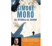 OTTOMILA AL CHIODO. VIAGGIO AL CUORE DELL'HIMALAYA: DALLE ESPLORAZIONI EROICHE A