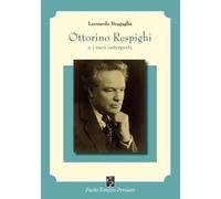 Ottorino Respighi e i suoi interpreti