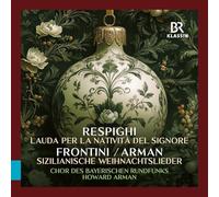 Ottorino Respighi: Lauda per la nativita del Signore; Francesco Paolo Frontini / Howard Arman: Sicilian Christmas Carols