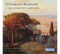 Ottorino Respighi Ottorino Respighi: Le Opere Per Pianoforte a Quattro Mani (CD)