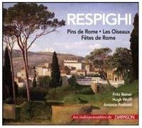 Ottorino Respighi : Pins de Rome - Les Oiseaux - Fêtes de Rome. Reiner, Wolff, Pedrotti.
