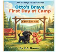 Otto's Everyday Adventures: Otto's Brave First Day at Camp