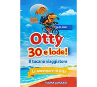 Otty 30 e lode!: Il tucano viaggiatore